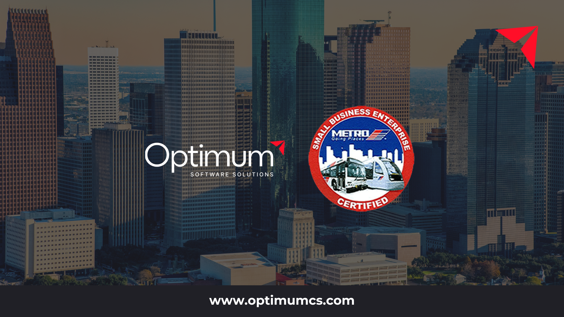 Optimum has been certified as a Small Business Enterprise (SBE) by Houston METRO – Office of Small Business